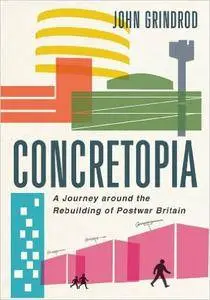 Concretopia: A Journey Around the Rebuilding of Postwar Britain (Repost)