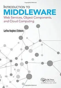 Introduction to Middleware: Web Services, Object Components, and Cloud Computing