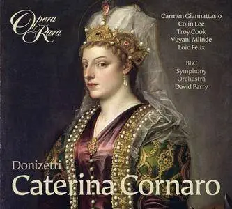 BBC Symphony Orchestra, David Parry - Donizetti: Caterina Cornaro (2013)