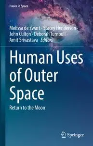 Human Uses of Outer Space: Return to the Moon (Issues in Space)