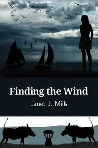 «Finding the Wind» by Janet Mills