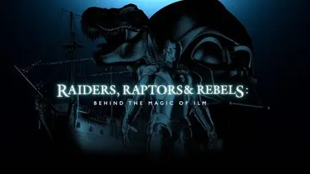 Science Channel - Raiders, Raptors and Rebels: Behind the Magic of ILM (2015)