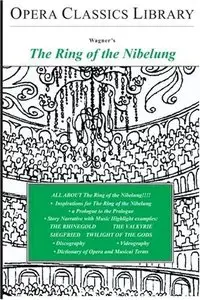 Wagner's The Ring of the Nibelung (Opera Classics Library Series) (Repost)