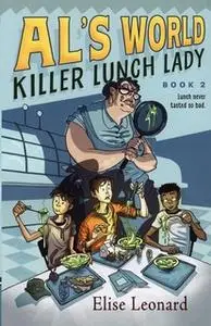 «Killer Lunch Lady» by Elise Leonard