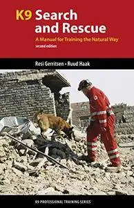 K9 Search and Rescue: A Manual for Training the Natural Way, 2nd Edition