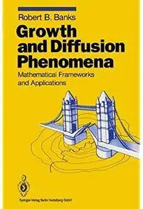 Growth and Diffusion Phenomena: Mathematical Frameworks and Applications [Repost]