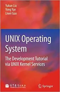 UNIX Operating System: The Development Tutorial via UNIX Kernel Services (Repost)