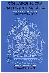 The Large Sutra on Perfect Wisdom: With the Divisions of the Abhisamayalankara