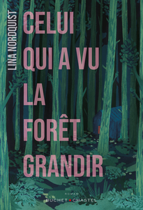 Lina Nordquist, "Celui qui a vu la forêt grandir"