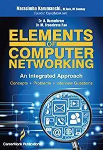 Elements of Computer Networking: An Integrated Approach (Concepts, Problems and Interview Questions)