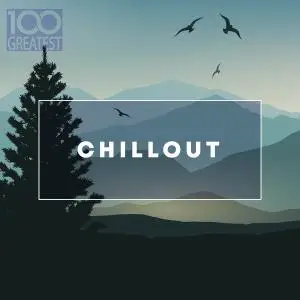 VA - 100 Greatest Chillout (2019)