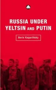 Russia Under Yeltsin and Putin: Neo-Liberal Autocracy (Transnational Institute Series) (repost)