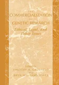 The Commercialization of Genetic Research: Ethical, Legal, and Policy Issues