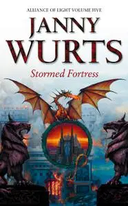 «Stormed Fortress: Fifth Book of The Alliance of Light (The Wars of Light and Shadow, Book 8)» by Janny Wurts