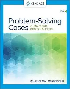 Problem Solving Cases in Microsoft Access & Excel, 16th Edition