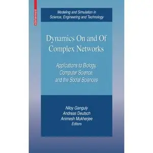 Dynamics On and Of Complex Networks: Applications to Biology, Computer Science, and the Social Sciences