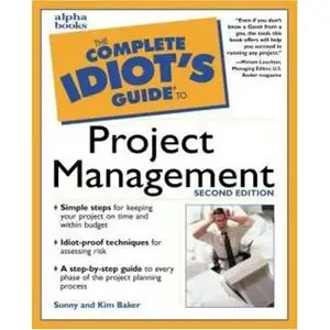 The Complete Idiot's Guide to Project Management (2nd Edition) by Kim Baker [Repost]