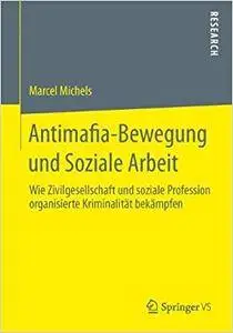 Antimafia-Bewegung und Soziale Arbeit: Wie Zivilgesellschaft und soziale Profession organisierte Kriminalität bekämpfen