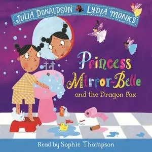 «Princess Mirror-Belle and the Dragon Pox» by Julia Donaldson