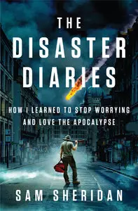 The Disaster Diaries: How I Learned to Stop Worrying and Love the Apocalypse (Repost)