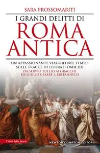 Sara Prossomariti - I grandi delitti di Roma antica