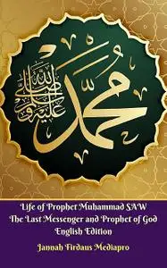 «The Great Story of Prophet Muhammad SAW Last Messenger of God» by Lavadastra Sakura, Muham Taqra