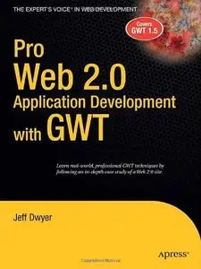 Pro Web 2.0 Application Development with GWT (Expert's Voice in Web Development) by Jeff Dwyer