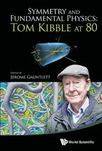 Symmetry and Fundamental Physics: Tom Kibble At 80