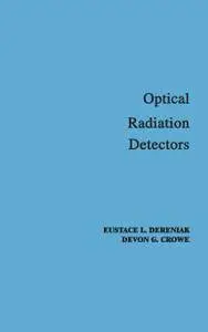 Optical Radiation Detectors (Pure & Applied Optics)