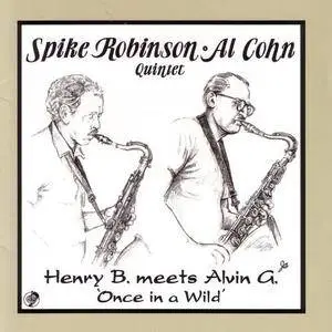 Spike Robinson & Al Cohn Quintet - Henry B. Meets Alvin G. Once In A Wild (1987)
