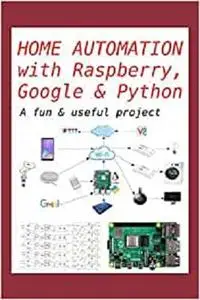 Home Automation with Raspberry, Google & Python: A fun & useful project