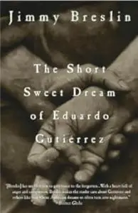 The Short Sweet Dream of Eduardo Gutierrez