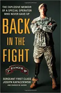Back In The Fight: The Explosive Memoir Of A Special Operator Who Never Gave Up