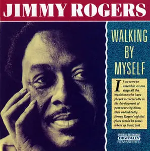 Jimmy Rogers - Walking By Myself (1991) [Re-Up]