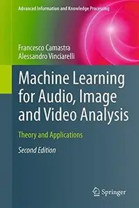 Machine Learning for Audio, Image and Video Analysis: Theory and Applications (2nd edition)