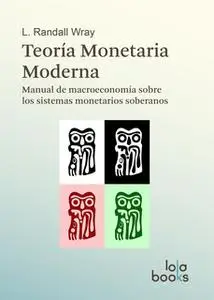«Teoría Monetaria Moderna» by L. Randall Wray