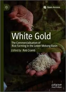 White Gold: The Commercialisation of Rice Farming in the Lower Mekong Basin