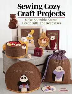 Sewing Cozy Craft: Projects Make Adorable Animal Décor, Gifts and Keepsakes