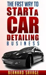 The Fast Way to start a Car Detailing Business