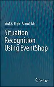 Situation Recognition Using EventShop [Repost]