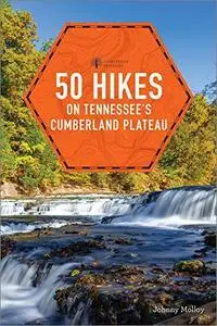 50 Hikes on Tennessee's Cumberland Plateau, 2nd Edition