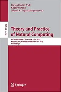 Theory and Practice of Natural Computing: 8th International Conference, TPNC 2019, Kingston, ON, Canada, December 9–11,