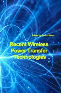 "Recent Wireless Power Transfer Technologies" ed. by Pedro Pinho