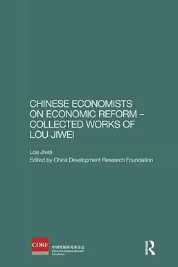 Chinese Economists on Economic Reform – Collected Works of Lou Jiwei
