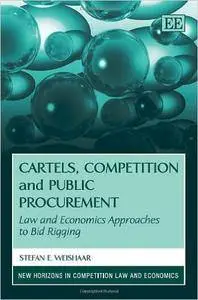 Cartels, Competition and Public Procurement: Law and Economic Approaches to Bid Rigging