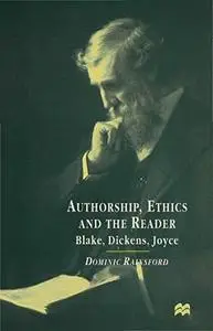 Authorship, Ethics, and the Reader: Blake, Dickens, Joyce