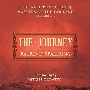 The Journey: Life and Teaching of the Masters of the Far East, Volumes 1-3 (A Single Volume Edition) [Audiobook]