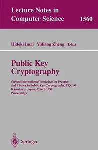 Public Key Cryptography: Second International Workshop on Practice and Theory in Public Key Cryptography, PKC’99 Kamakura, Japa