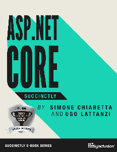 ASP.NET Core Succinctly  by Simone Chiaretta and Ugo Lattanzi