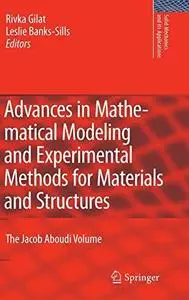 Advances in Mathematical Modeling and Experimental Methods for Materials and Structures: The Jacob Aboudi Volume